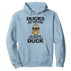 Funny Cute Duck Quote Hoodie I Am A Duck Because I Am Awesome TS12 Light Blue Print Your Wear