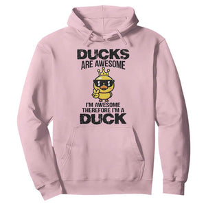 Funny Cute Duck Quote Hoodie I Am A Duck Because I Am Awesome TS12 Light Pink Print Your Wear
