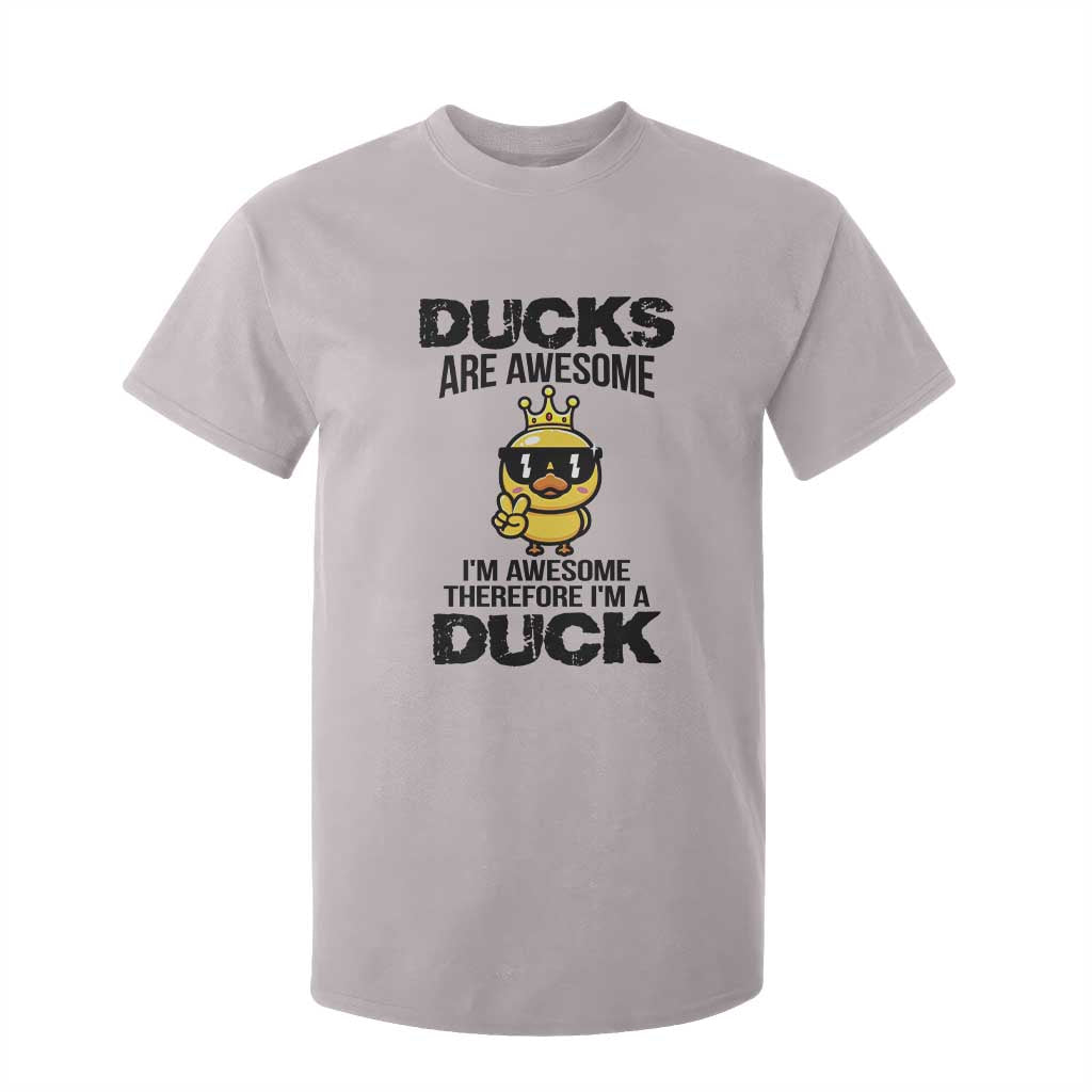 Funny Cute Duck Quote T Shirt For Kid I Am A Duck Because I Am Awesome TS12 Ice Gray Print Your Wear