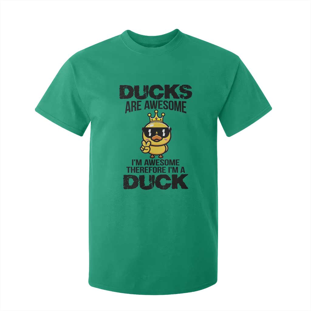 Funny Cute Duck Quote T Shirt For Kid I Am A Duck Because I Am Awesome TS12 Irish Green Print Your Wear