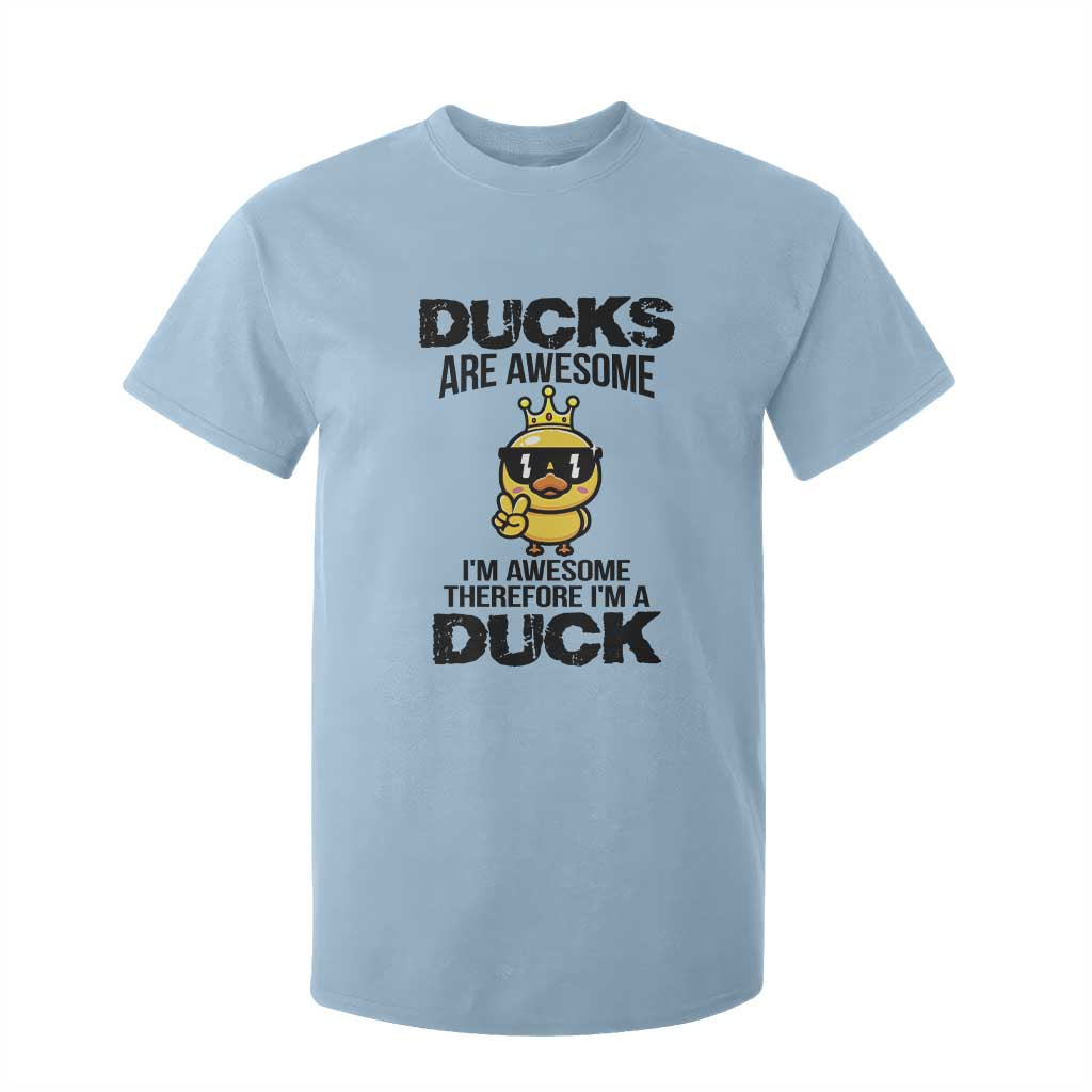 Funny Cute Duck Quote T Shirt For Kid I Am A Duck Because I Am Awesome TS12 Light Blue Print Your Wear