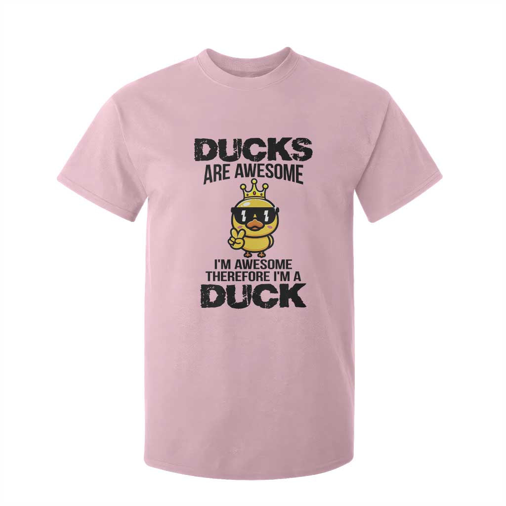 Funny Cute Duck Quote T Shirt For Kid I Am A Duck Because I Am Awesome TS12 Light Pink Print Your Wear