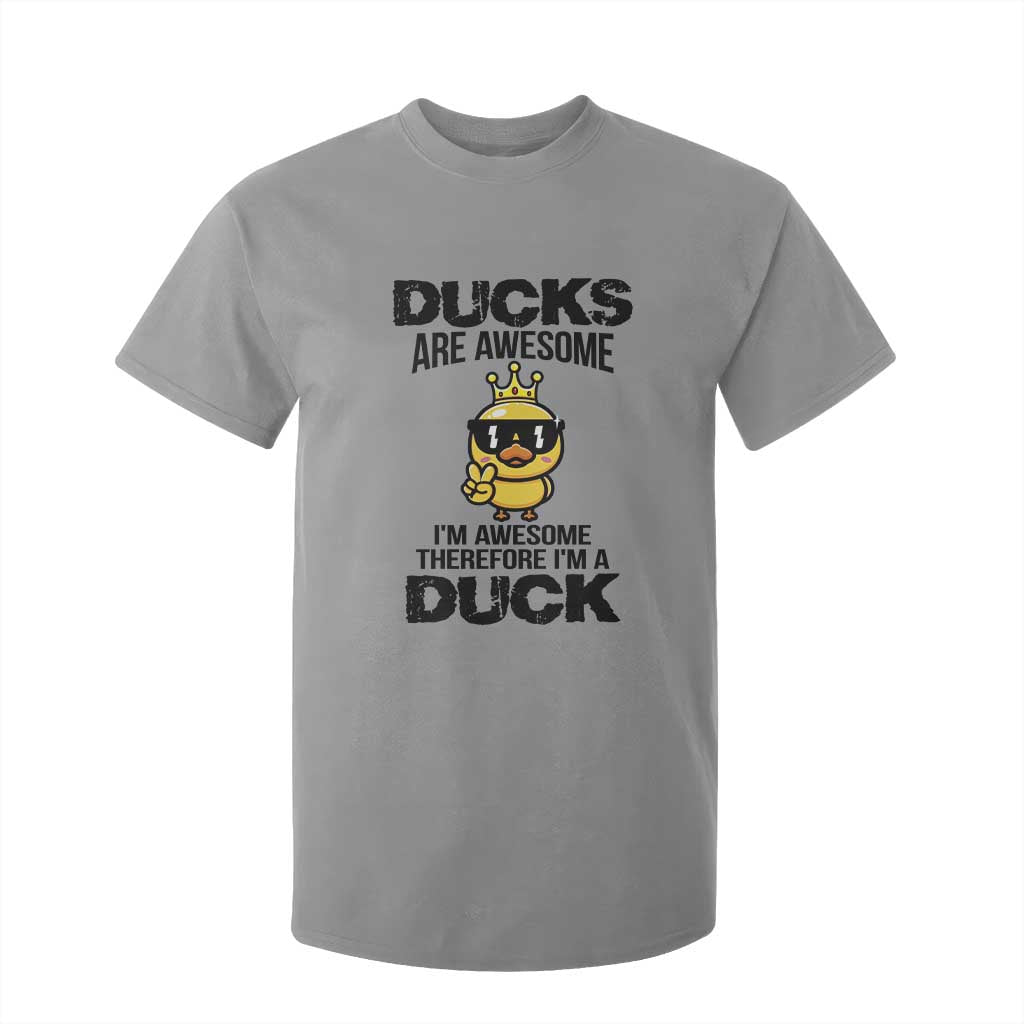 Funny Cute Duck Quote T Shirt For Kid I Am A Duck Because I Am Awesome TS12 Sport Gray Print Your Wear