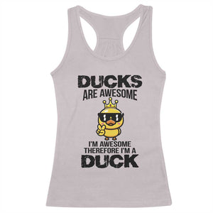 Funny Cute Duck Quote Racerback Tank Top I Am A Duck Because I Am Awesome TS12 Ice Gray Print Your Wear