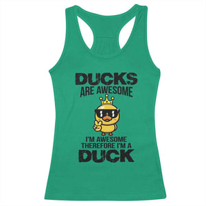 Funny Cute Duck Quote Racerback Tank Top I Am A Duck Because I Am Awesome TS12 Irish Green Print Your Wear