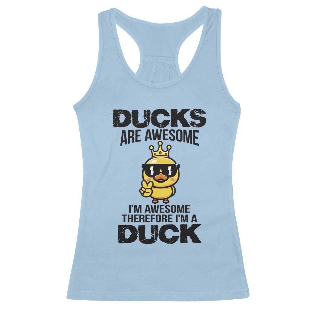Funny Cute Duck Quote Racerback Tank Top I Am A Duck Because I Am Awesome TS12 Light Blue Print Your Wear