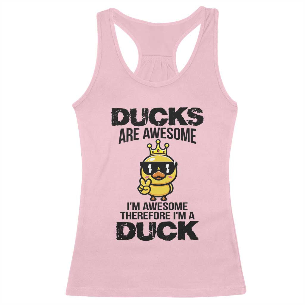 Funny Cute Duck Quote Racerback Tank Top I Am A Duck Because I Am Awesome TS12 Light Pink Print Your Wear