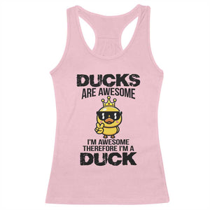 Funny Cute Duck Quote Racerback Tank Top I Am A Duck Because I Am Awesome TS12 Light Pink Print Your Wear