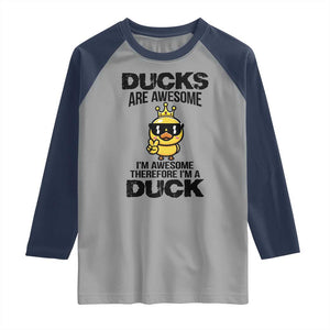 Funny Cute Duck Quote Raglan Shirt I Am A Duck Because I Am Awesome TS12 Sport Gray Navy Print Your Wear