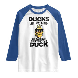 Funny Cute Duck Quote Raglan Shirt I Am A Duck Because I Am Awesome TS12 White Royal Print Your Wear