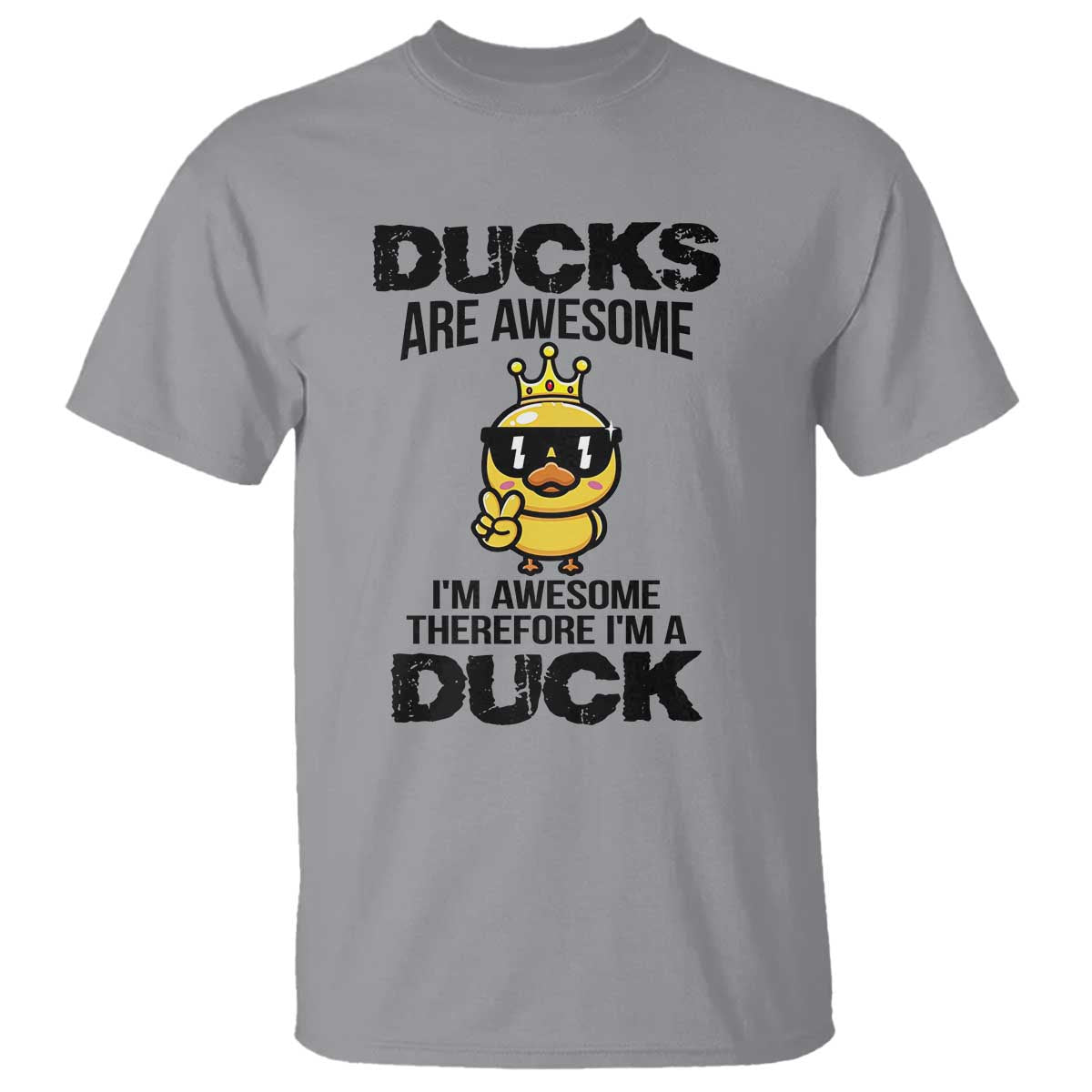 Funny Cute Duck Quote T Shirt I Am A Duck Because I Am Awesome TS12 Sport Gray Print Your Wear