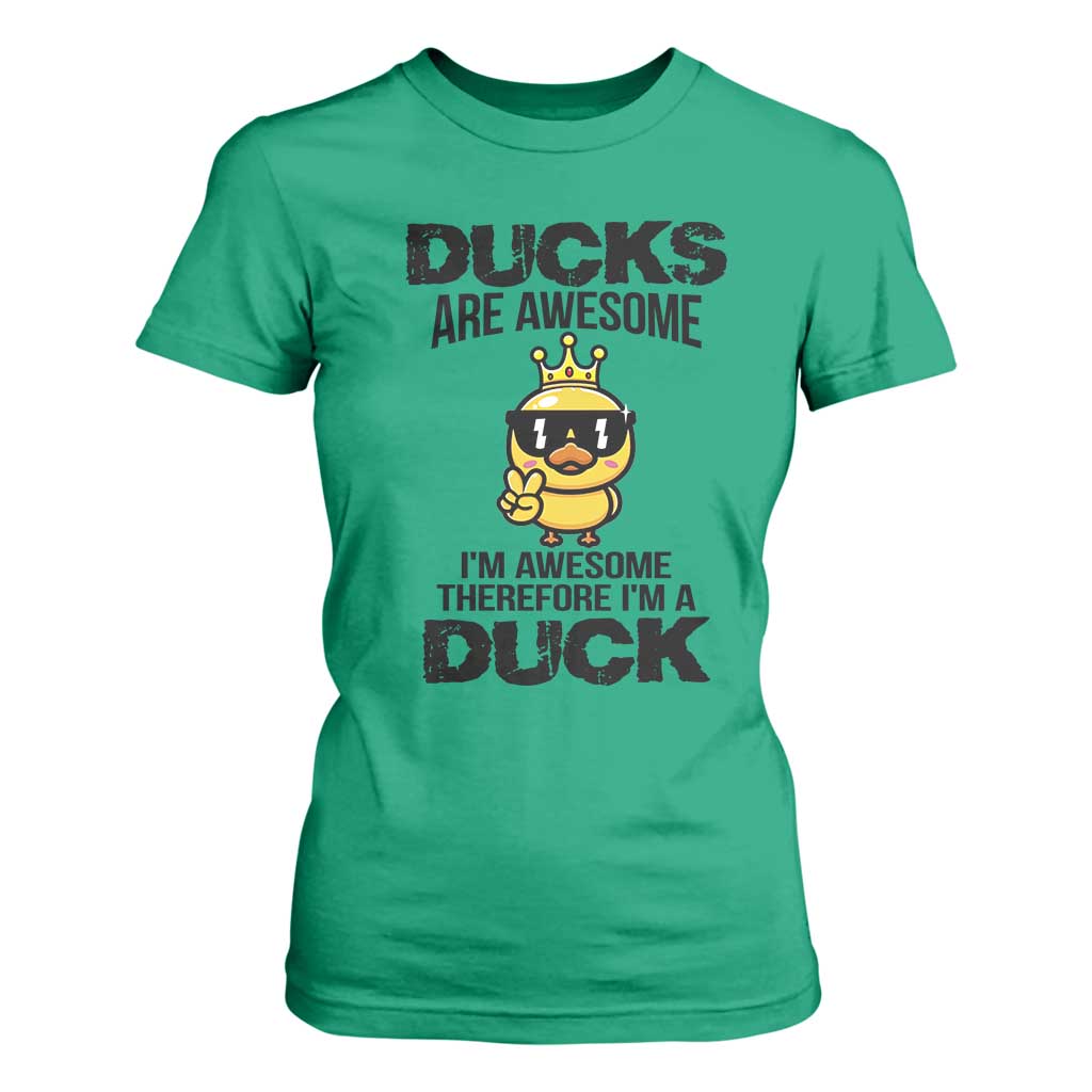 Funny Cute Duck Quote T Shirt For Women I Am A Duck Because I Am Awesome TS12 Irish Green Print Your Wear
