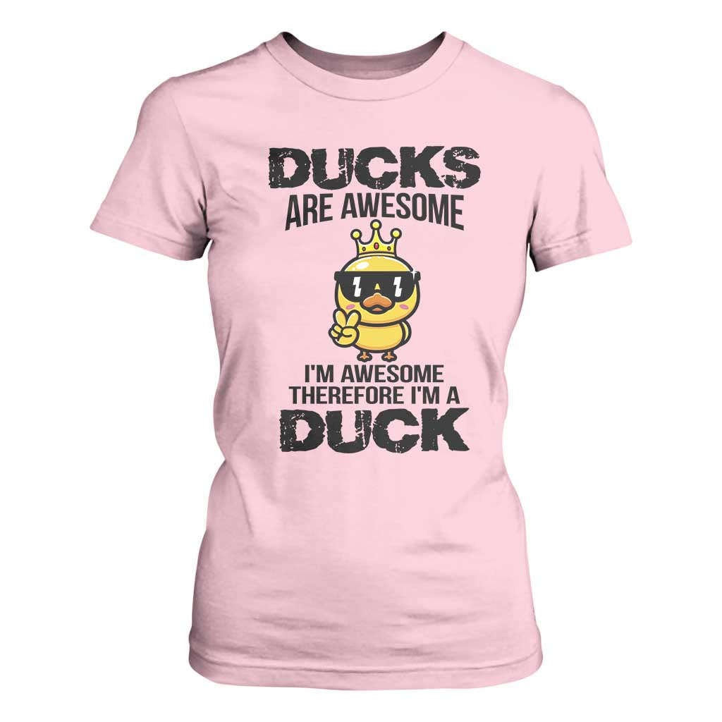 Funny Cute Duck Quote T Shirt For Women I Am A Duck Because I Am Awesome TS12 Light Pink Print Your Wear