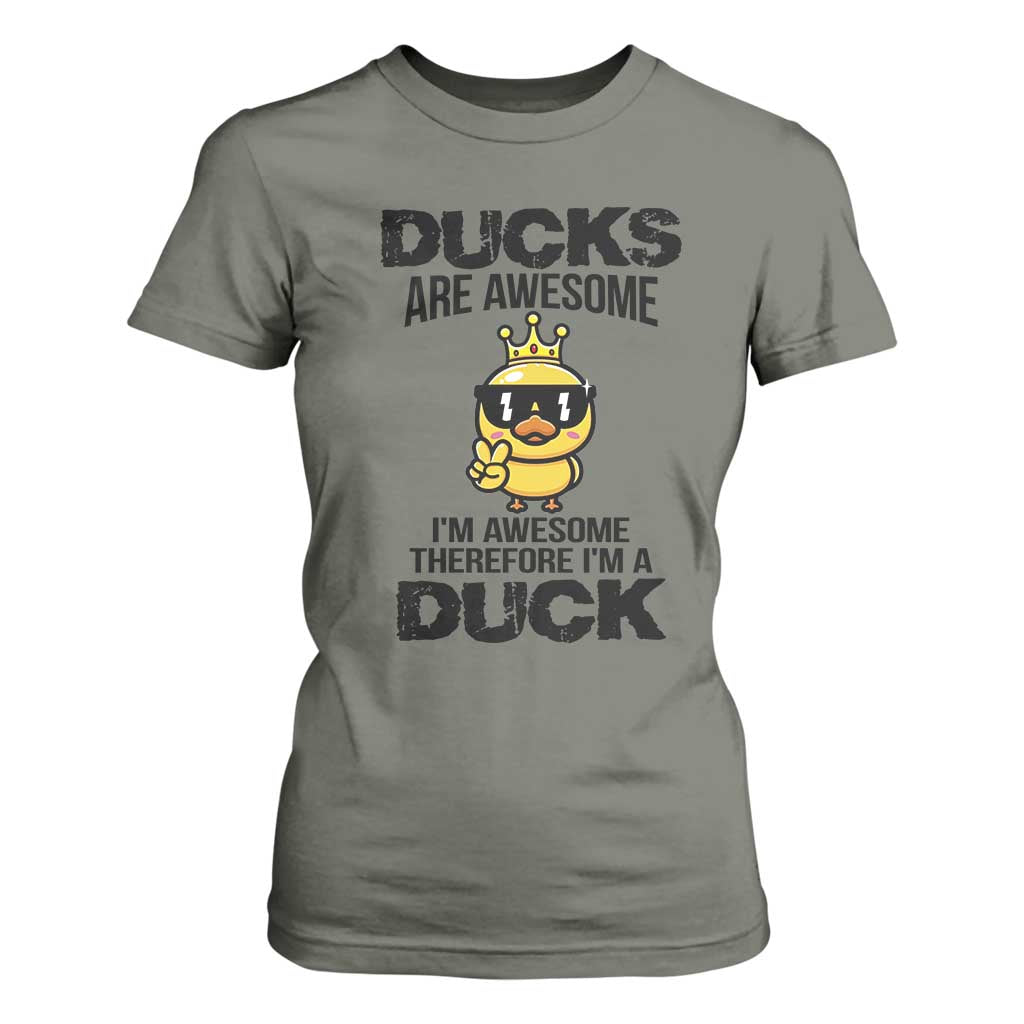 Funny Cute Duck Quote T Shirt For Women I Am A Duck Because I Am Awesome TS12 Military Green Print Your Wear