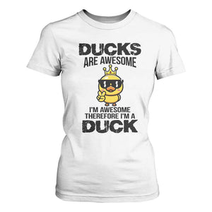 Funny Cute Duck Quote T Shirt For Women I Am A Duck Because I Am Awesome TS12 White Print Your Wear