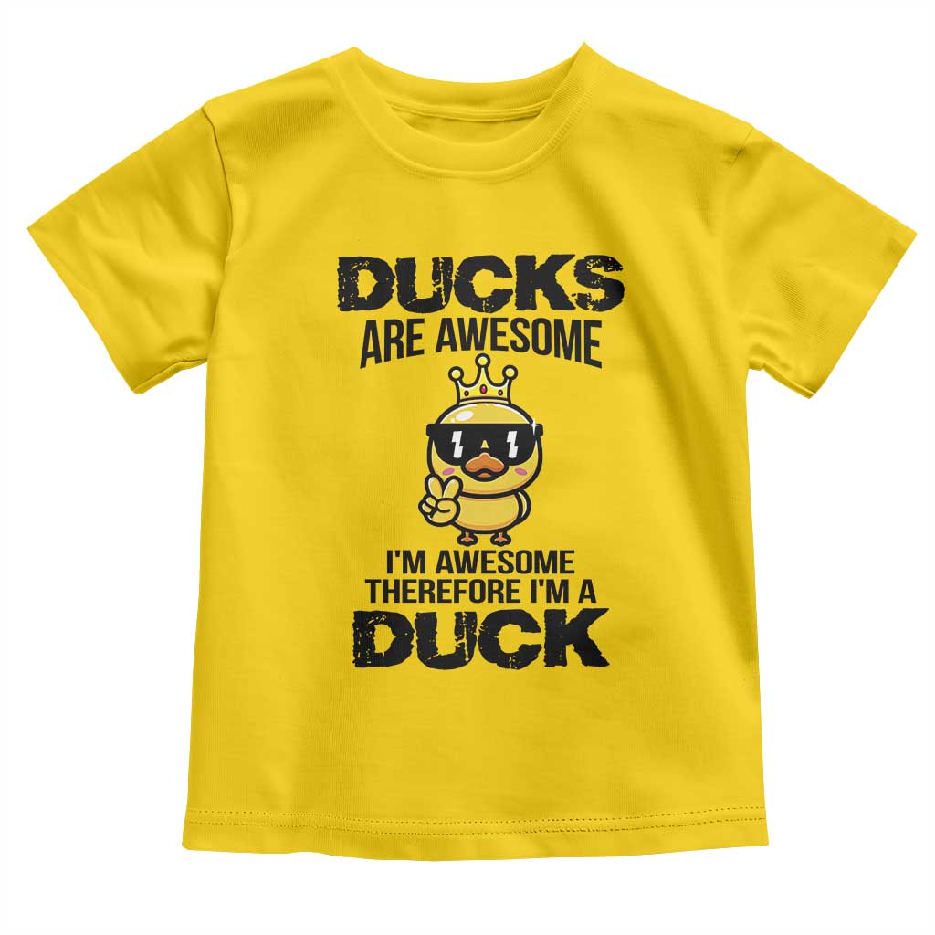 Funny Cute Duck Quote Toddler T Shirt I Am A Duck Because I Am Awesome TS12 Daisy Print Your Wear