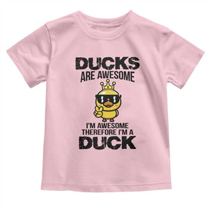 Funny Cute Duck Quote Toddler T Shirt I Am A Duck Because I Am Awesome TS12 Light Pink Print Your Wear