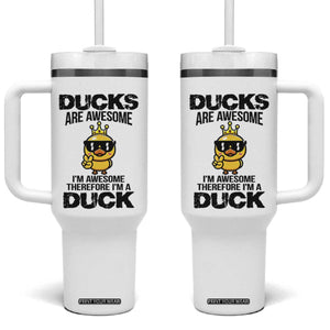 Funny Cute Duck Quote Tumbler With Handle I Am A Duck Because I Am Awesome TS12 One Size: 40 oz White Print Your Wear
