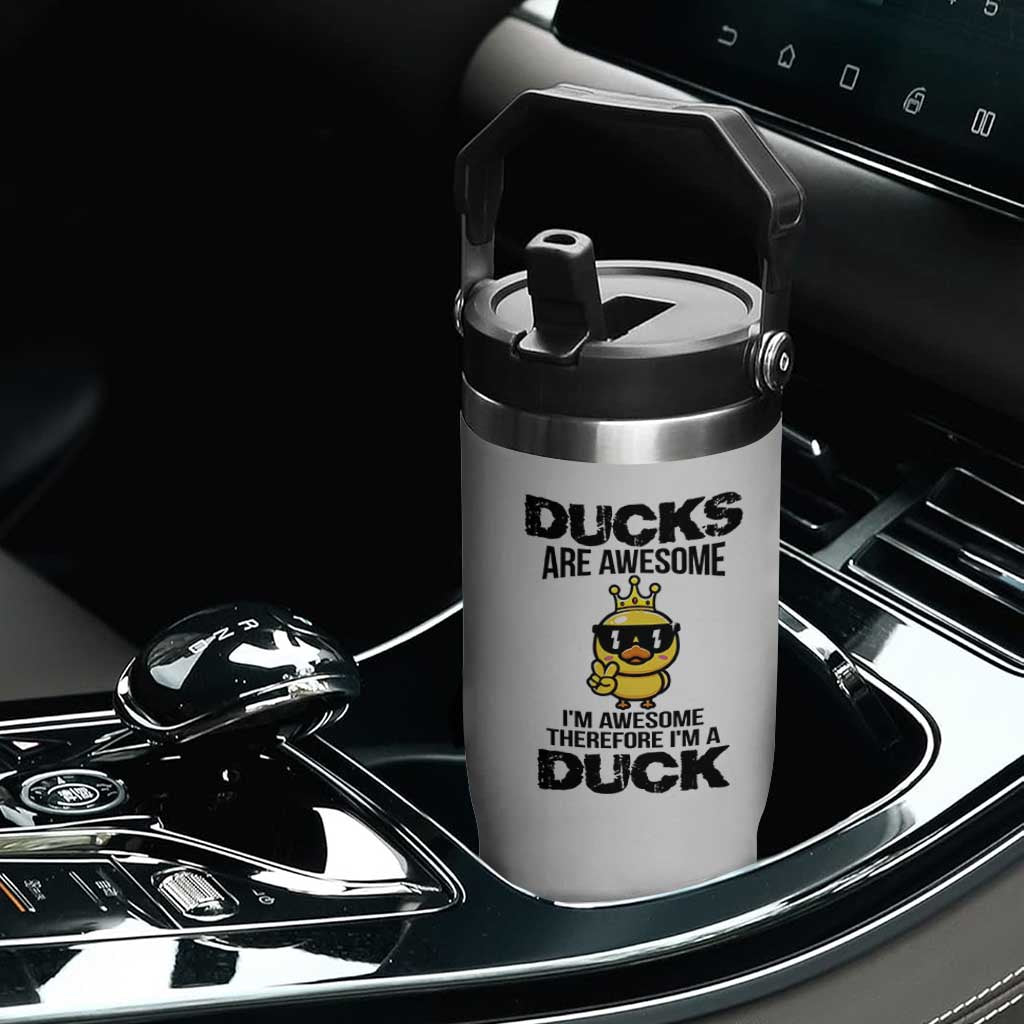 Funny Cute Duck Quote Flip Straw Tumbler I Am A Duck Because I Am Awesome TS12 Print Your Wear