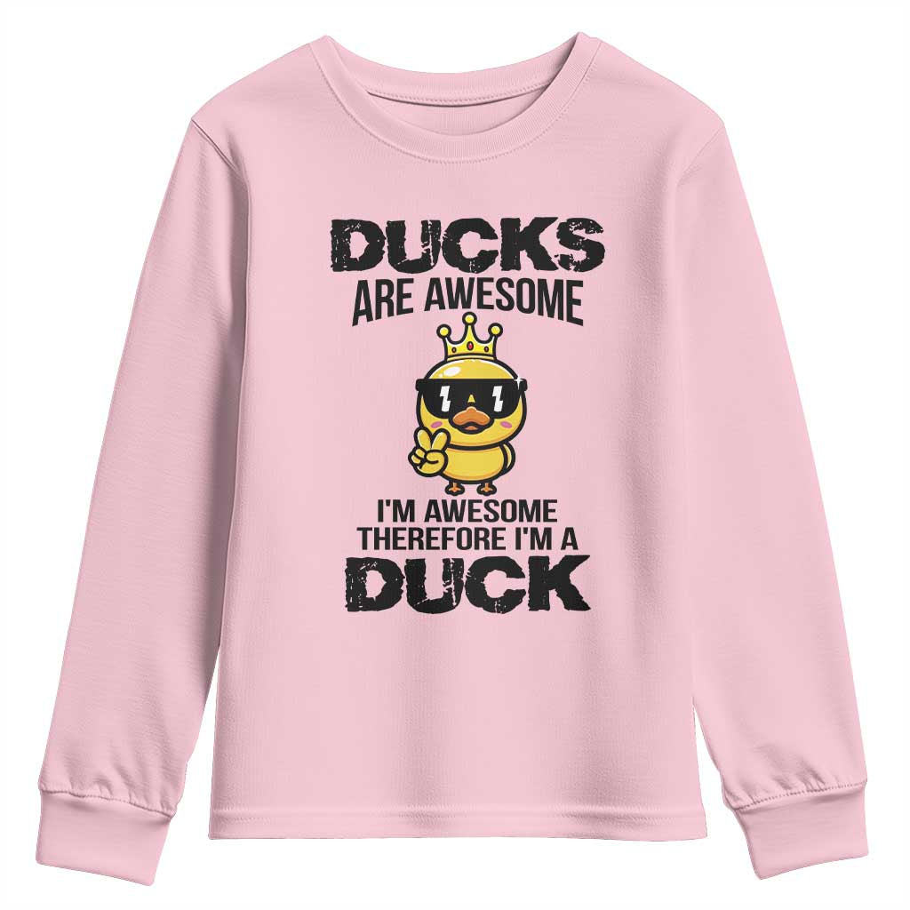 Funny Cute Duck Quote Youth Sweatshirt I Am A Duck Because I Am Awesome TS12 Light Pink Print Your Wear
