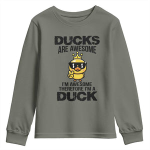 Funny Cute Duck Quote Youth Sweatshirt I Am A Duck Because I Am Awesome TS12 Military Green Print Your Wear