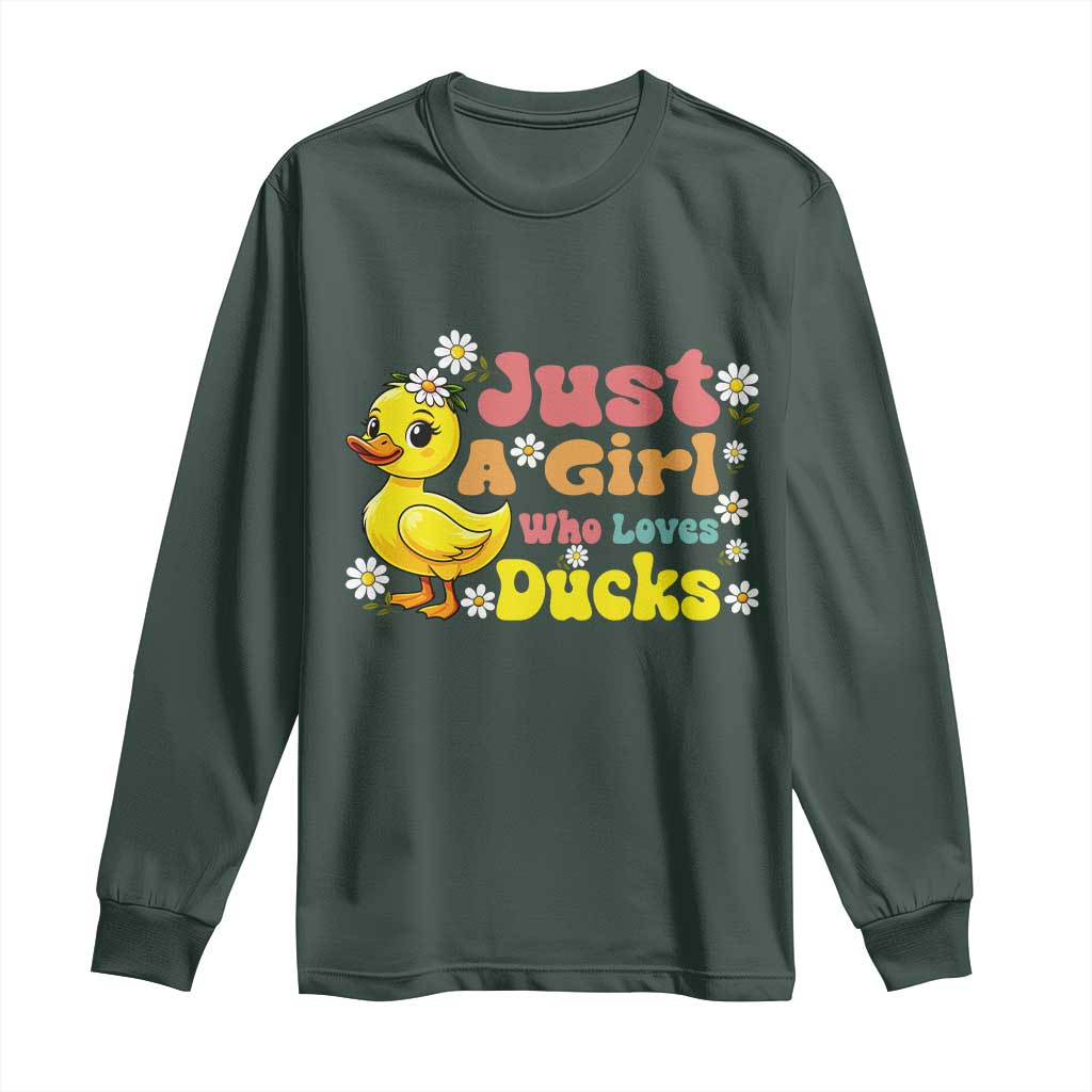 Duck Lover Gift Long Sleeve Shirt Just A Girl Who Loves Ducks TS12 Dark Forest Green Print Your Wear