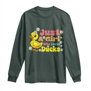 Duck Lover Gift Long Sleeve Shirt Just A Girl Who Loves Ducks TS12 Dark Forest Green Print Your Wear