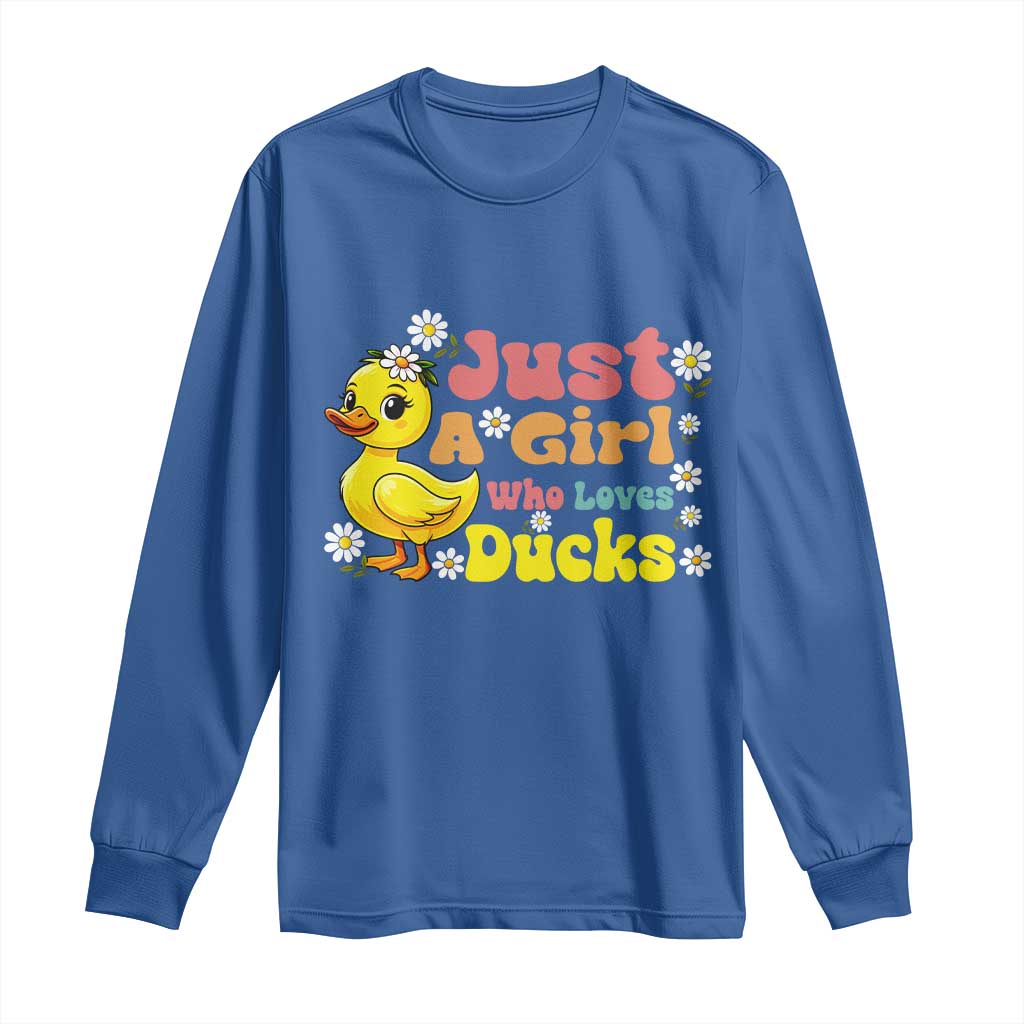 Duck Lover Gift Long Sleeve Shirt Just A Girl Who Loves Ducks TS12 Royal Blue Print Your Wear
