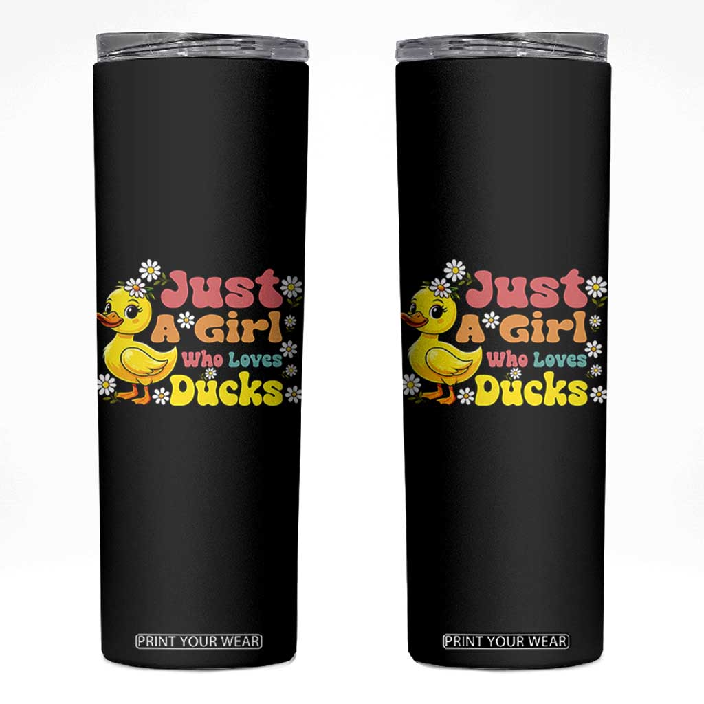 Duck Lover Gift Skinny Tumbler Just A Girl Who Loves Ducks TS12 Black Print Your Wear