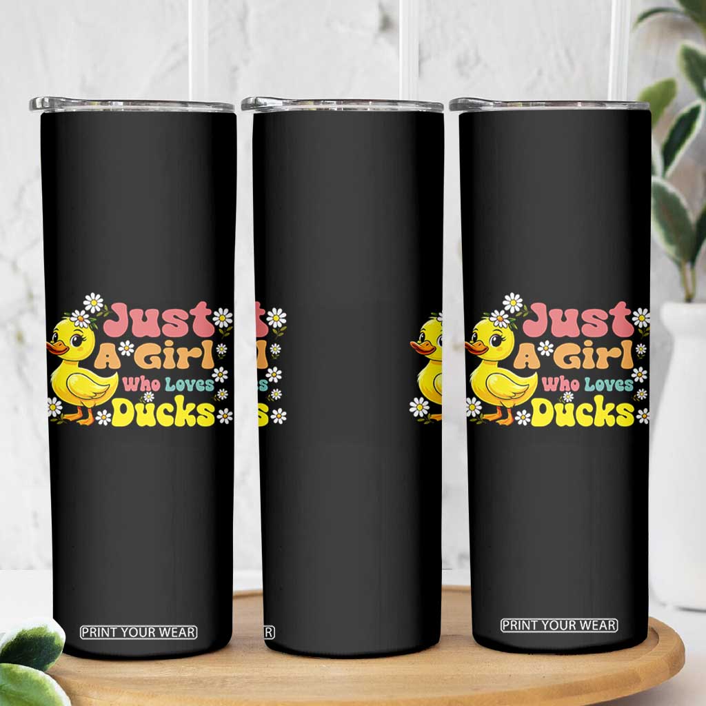 Duck Lover Gift Skinny Tumbler Just A Girl Who Loves Ducks TS12 Print Your Wear