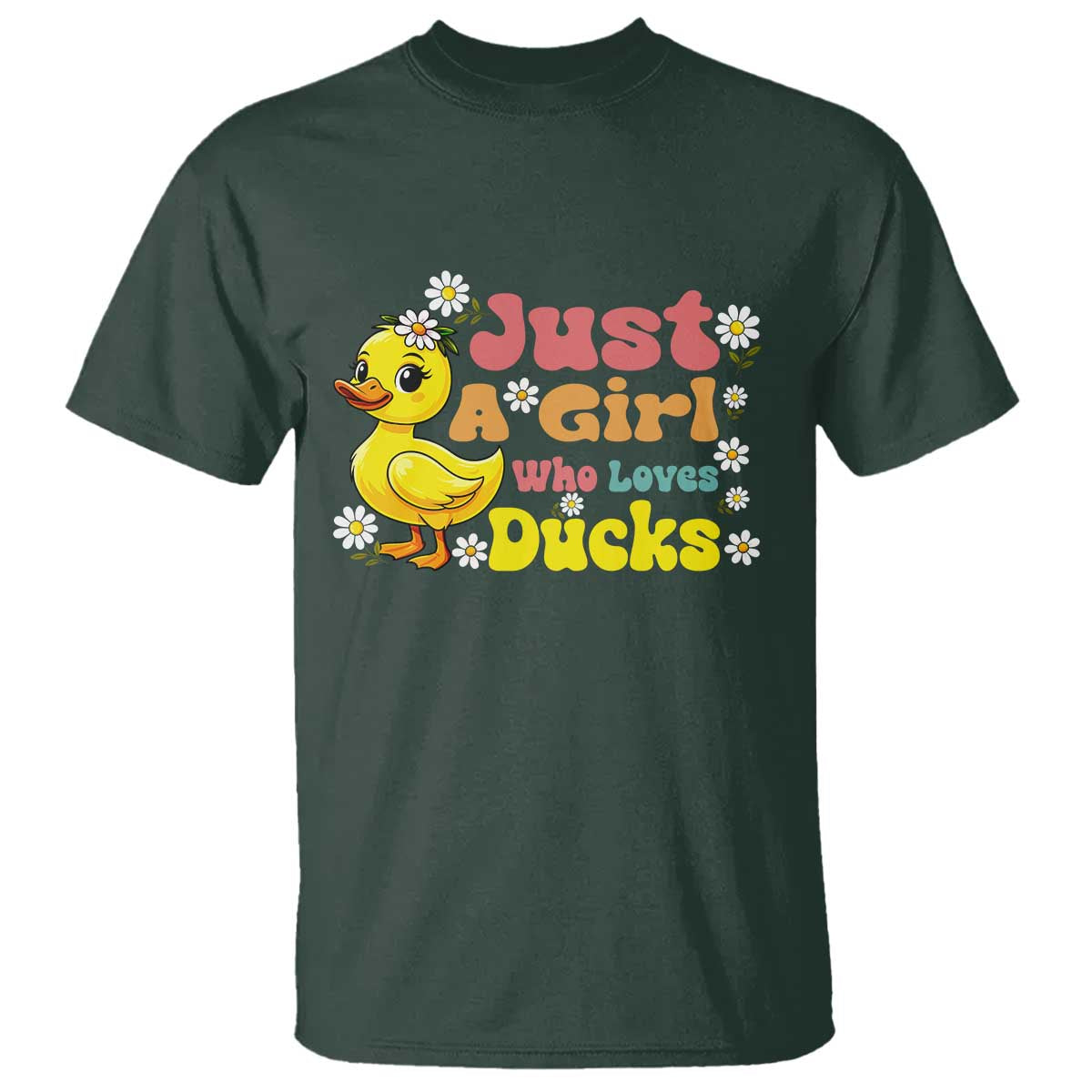 Duck Lover Gift T Shirt Just A Girl Who Loves Ducks TS12 Dark Forest Green Print Your Wear