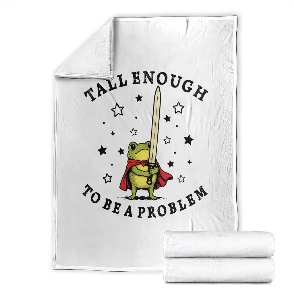 Funny Tall Enough To Be A Problem Throw Blanket Frog Sword Knight Medieval Fantasy Gift TS12 White Print Your Wear