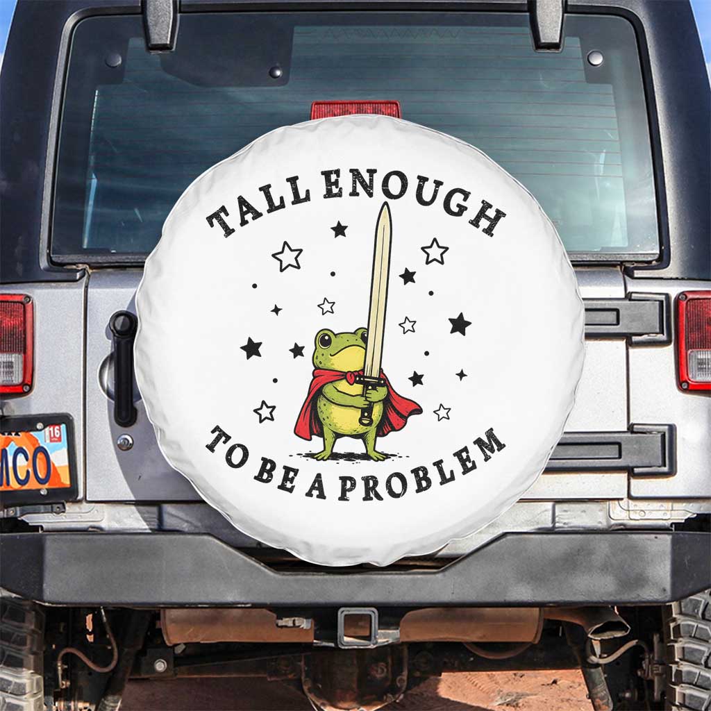 Funny Tall Enough To Be A Problem Spare Tire Cover Frog Sword Knight Medieval Fantasy Gift TS12 No hole White Print Your Wear