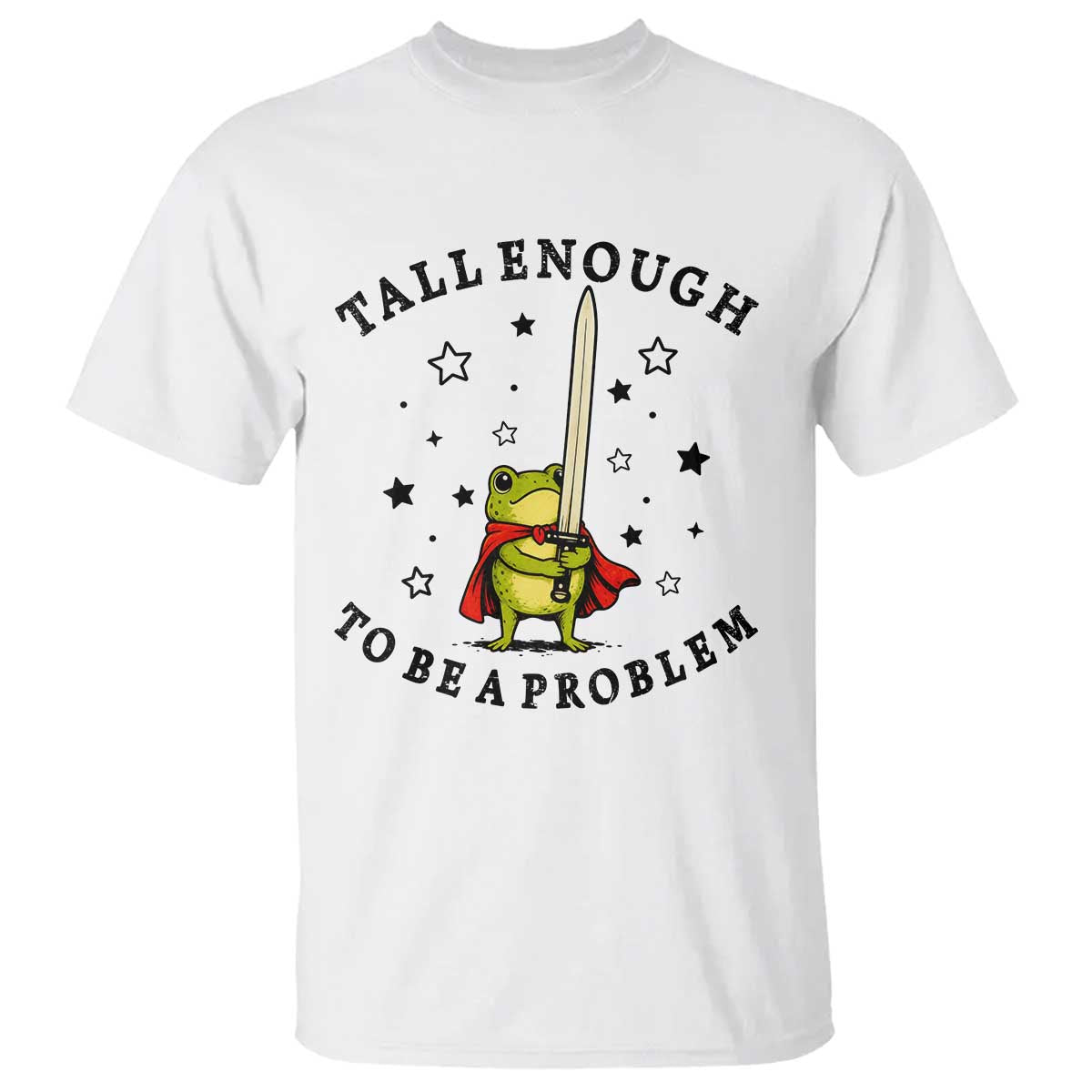 Funny Tall Enough To Be A Problem T Shirt Frog Sword Knight Medieval Fantasy Gift TS12 White Print Your Wear