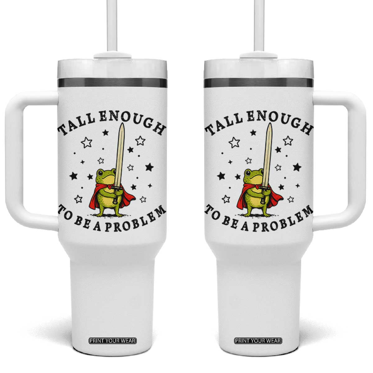Funny Tall Enough To Be A Problem Tumbler With Handle Frog Sword Knight Medieval Fantasy Gift