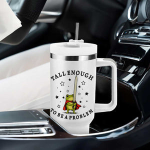 Funny Tall Enough To Be A Problem Tumbler With Handle Frog Sword Knight Medieval Fantasy Gift