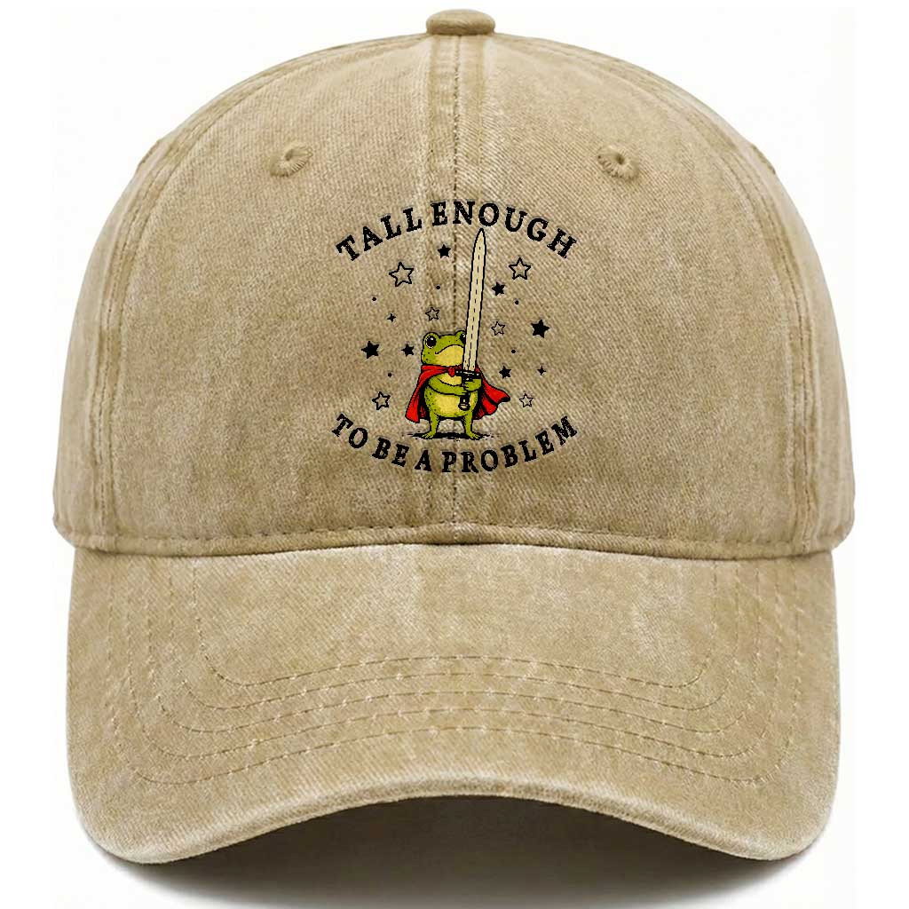 Funny Tall Enough To Be A Problem Washed Cotton Baseball Cap Frog Sword Knight Medieval Fantasy Gift TS12 Print Your Wear