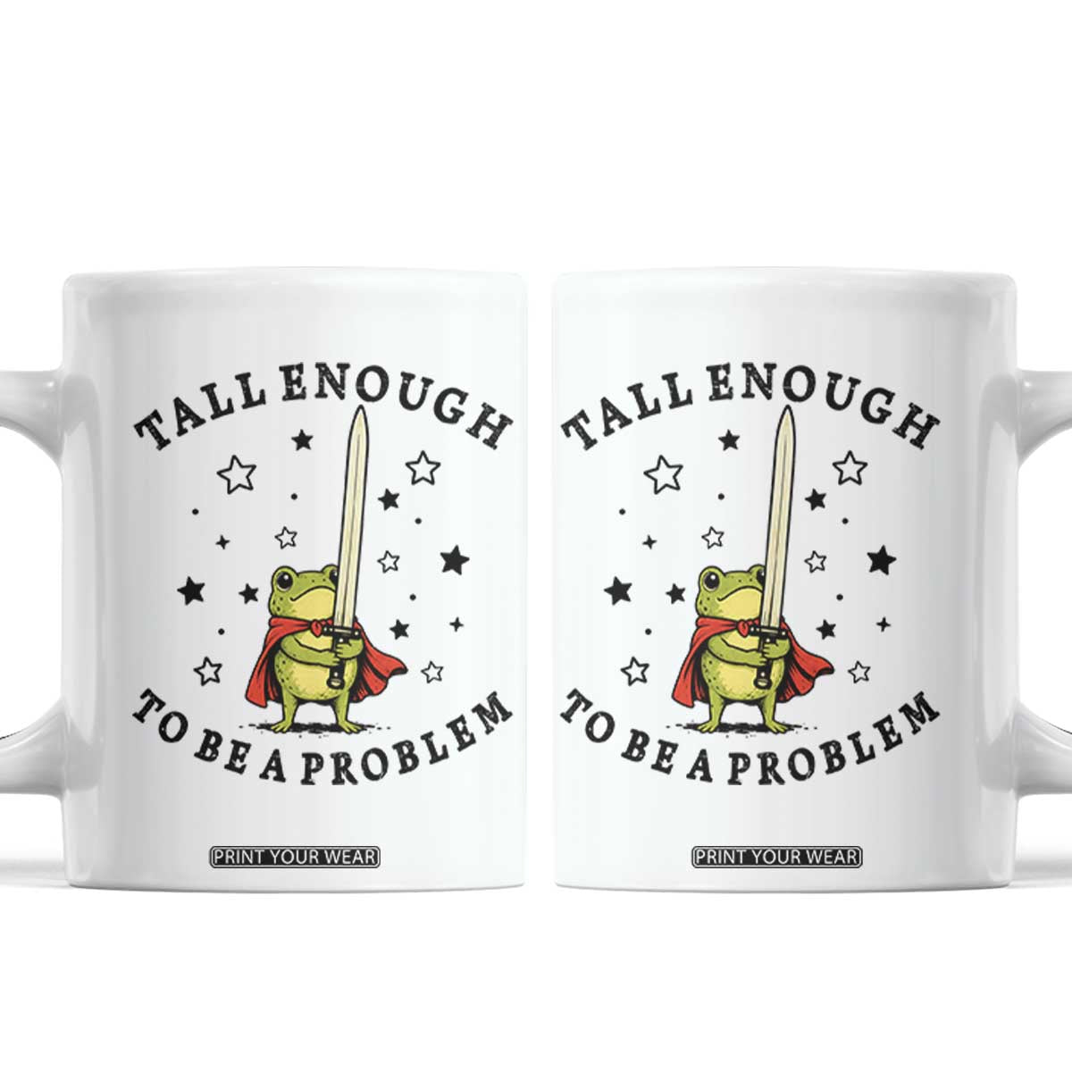 Funny Tall Enough To Be A Problem Coffee Mug Frog Sword Knight Medieval Fantasy Gift TS12 White Print Your Wear