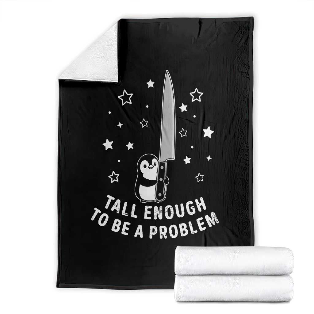 Funny Tall Enough To Be A Problem Throw Blanket Adorable Penguin Lover Gift TS12 Black Print Your Wear