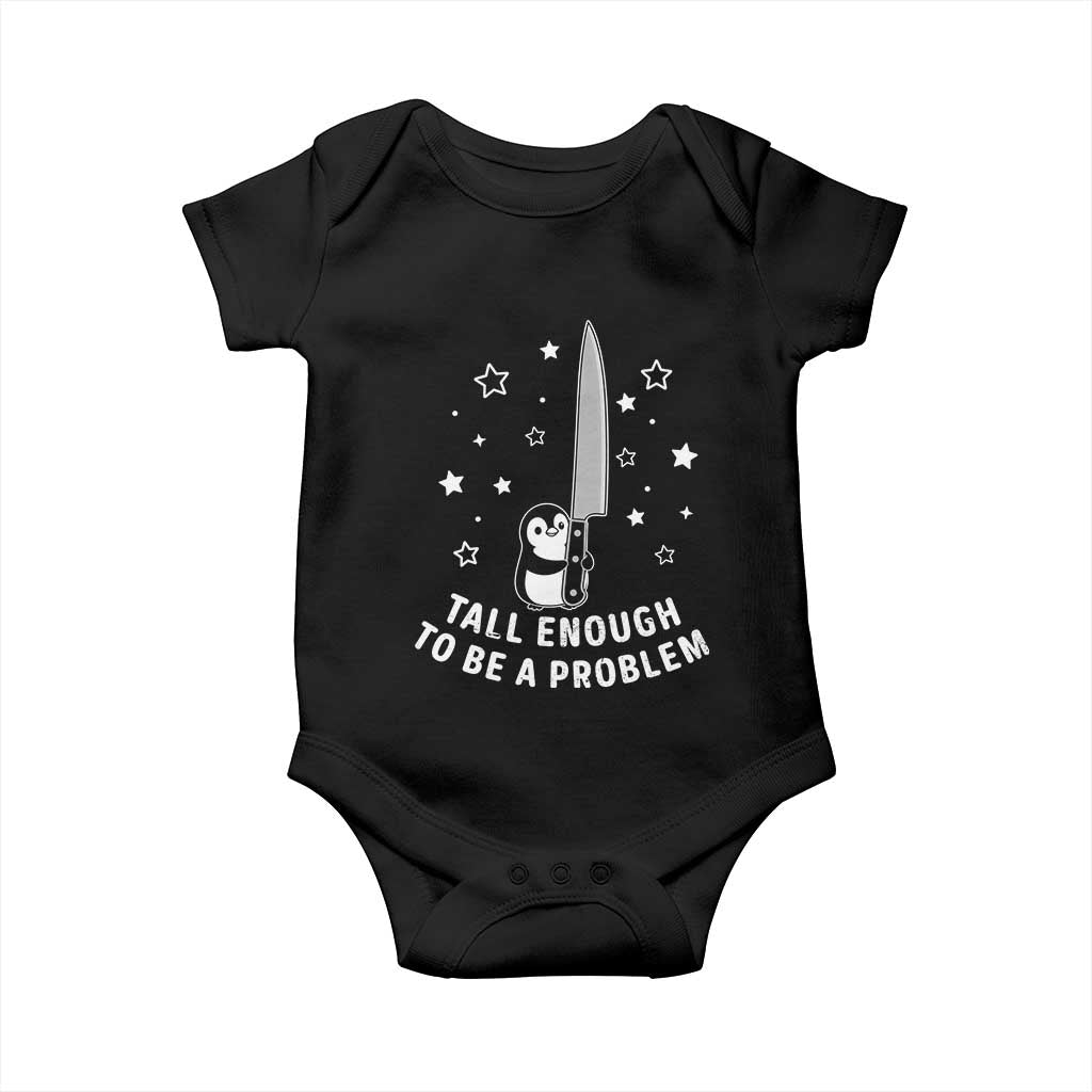 Funny Tall Enough To Be A Problem Baby Onesie Adorable Penguin Lover Gift TS12 Black Print Your Wear