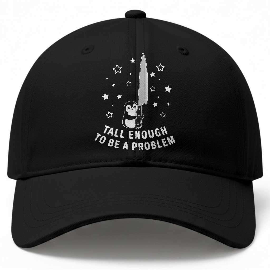 Funny Tall Enough To Be A Problem Baseball Cap Adorable Penguin Lover Gift TS12 Print Your Wear