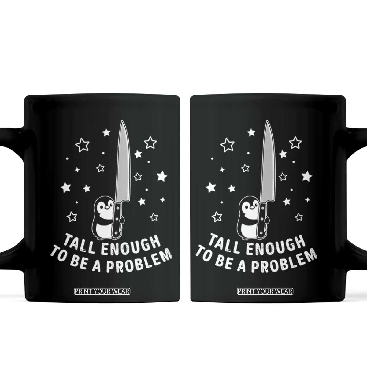 Funny Tall Enough To Be A Problem Coffee Mug Adorable Penguin Lover Gift TS12 Black Print Your Wear
