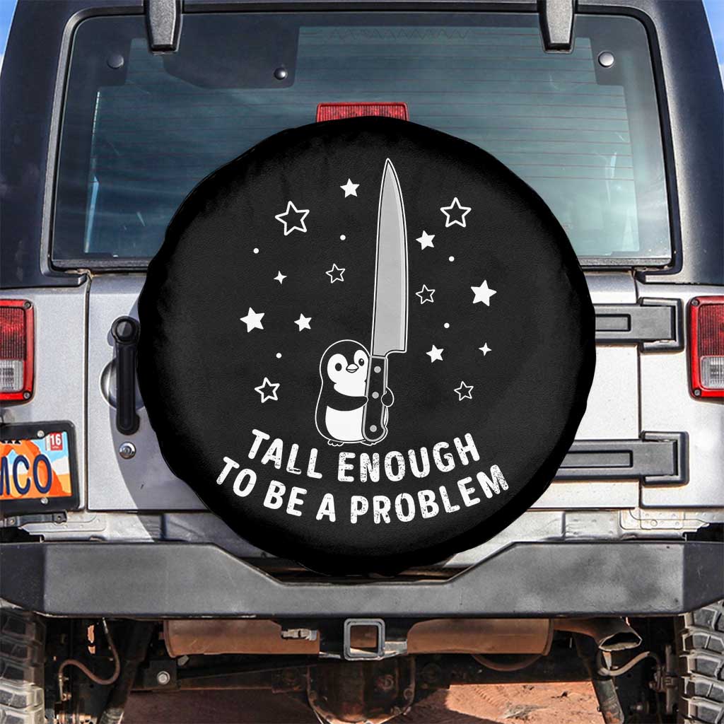 Funny Tall Enough To Be A Problem Spare Tire Cover Adorable Penguin Lover Gift TS12 No hole Black Print Your Wear