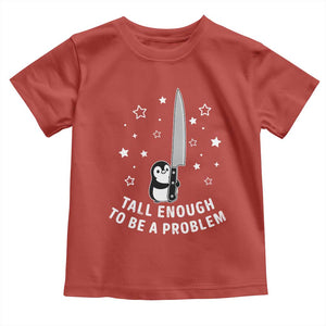 Funny Tall Enough To Be A Problem Toddler T Shirt Adorable Penguin Lover Gift TS12 Red Print Your Wear