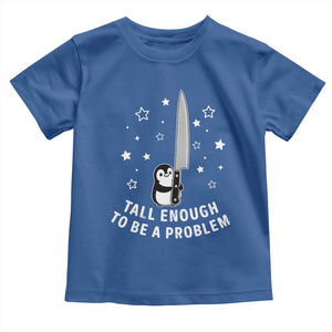 Funny Tall Enough To Be A Problem Toddler T Shirt Adorable Penguin Lover Gift TS12 Royal Blue Print Your Wear