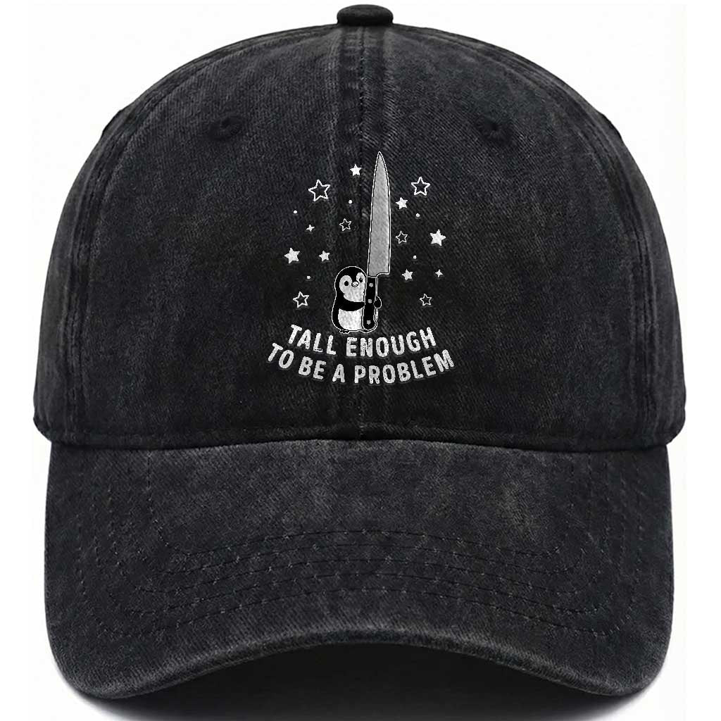 Funny Tall Enough To Be A Problem Washed Cotton Baseball Cap Adorable Penguin Lover Gift TS12 Print Your Wear