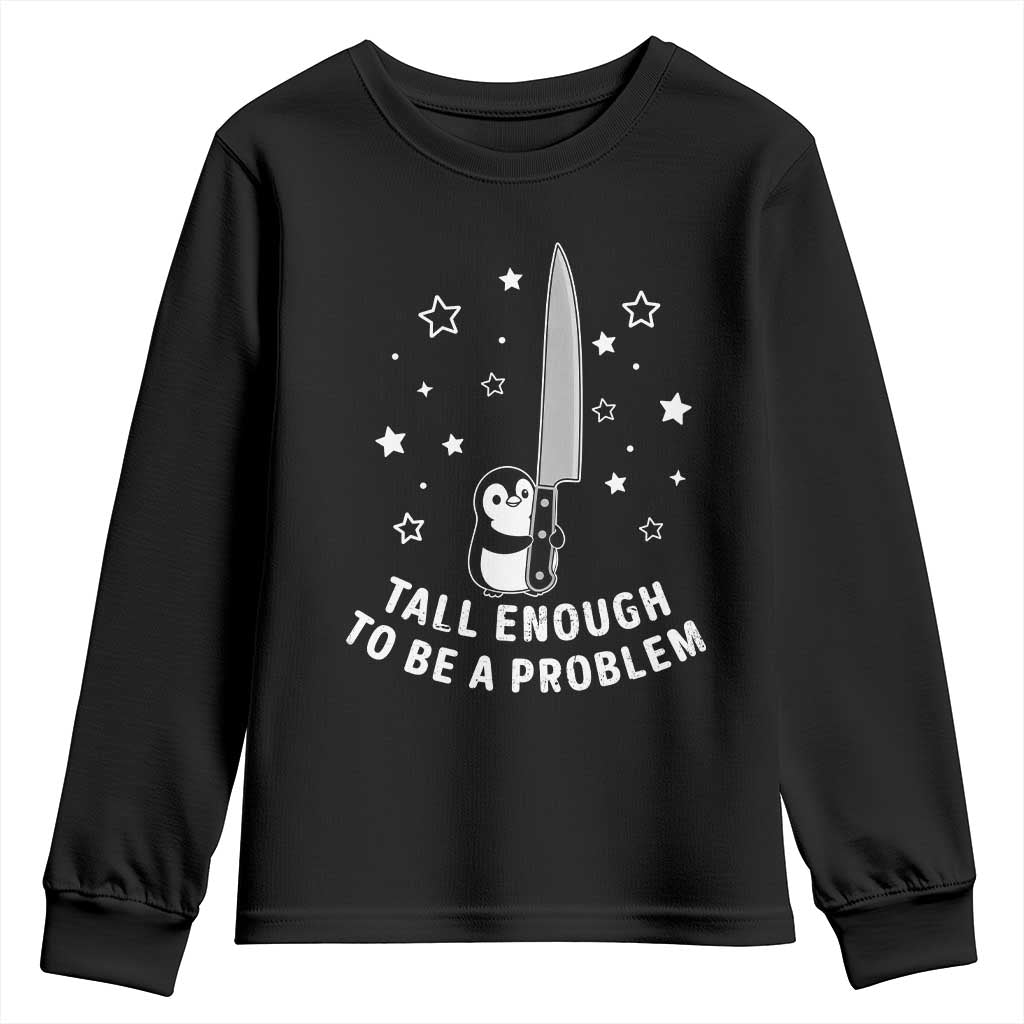 Funny Tall Enough To Be A Problem Youth Sweatshirt Adorable Penguin Lover Gift TS12 Black Print Your Wear