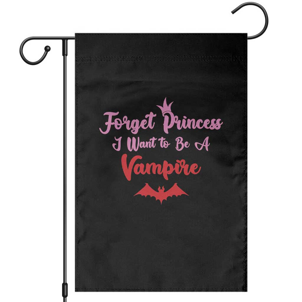 Forget Princess I Want To Be A Vampire Garden Flag Funny Gothic Girl Halloween Gift TS12 Black Print Your Wear