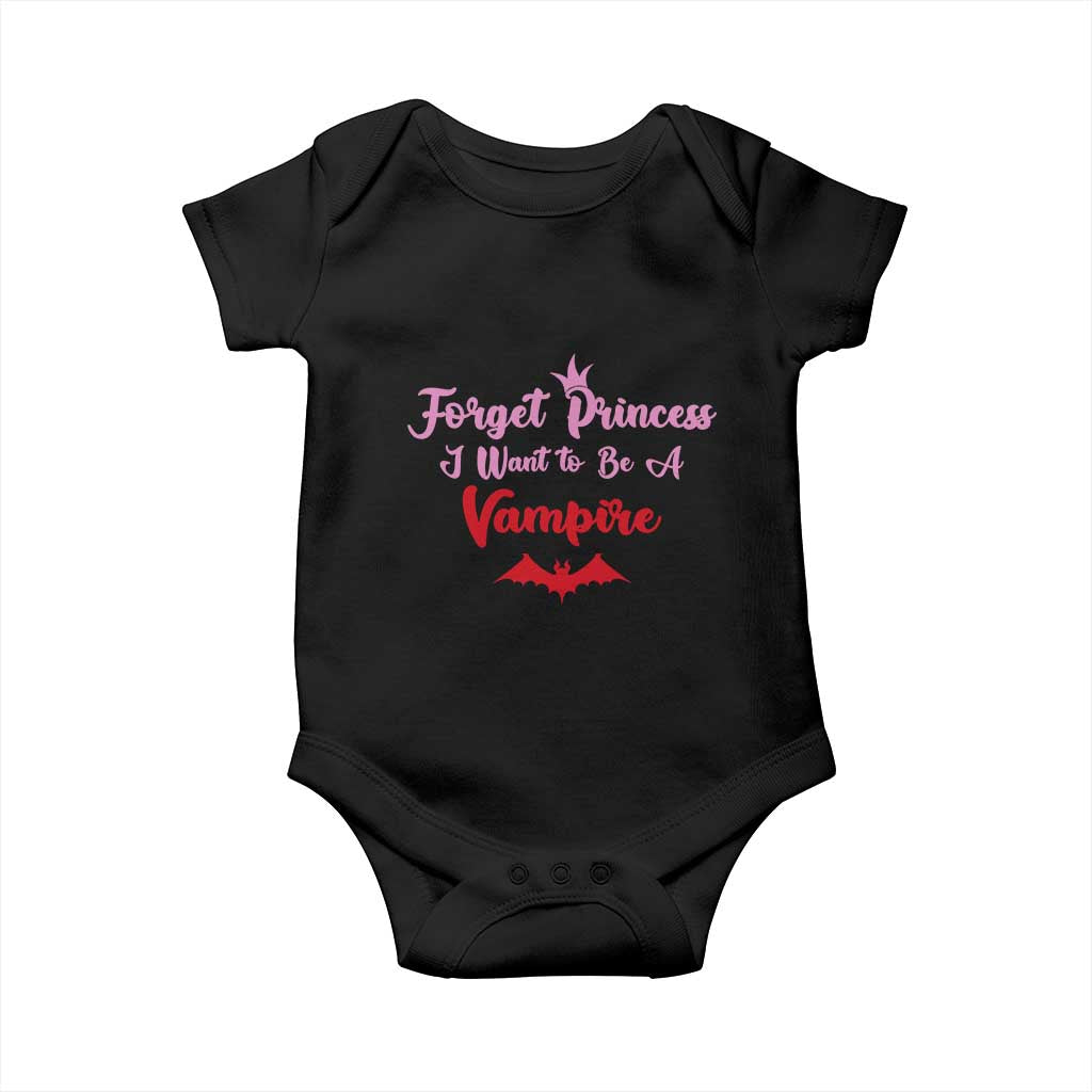 Forget Princess I Want To Be A Vampire Baby Onesie Funny Gothic Girl Halloween Gift TS12 Black Print Your Wear
