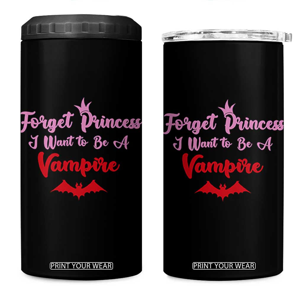 Forget Princess I Want To Be A Vampire 4 in 1 Can Cooler Tumbler Funny Gothic Girl Halloween Gift TS12 One Size: 16 oz Black Print Your Wear